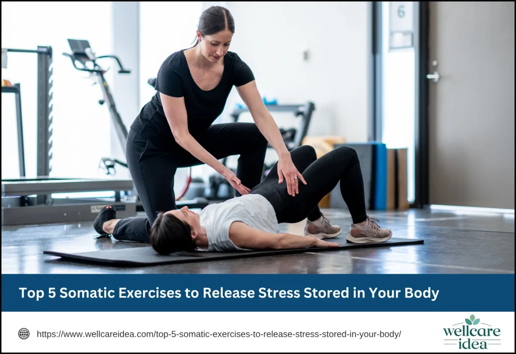 Top 5 Somatic Exercises to Release Stress Stored in Your Body